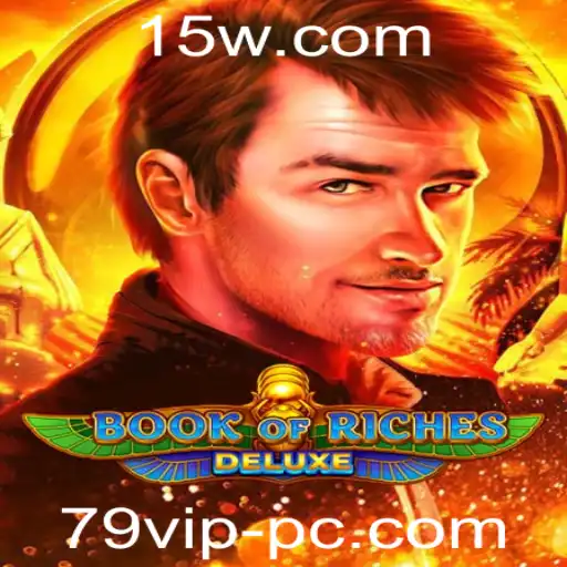 Explorando o Fascinante Mundo de Book of Riches Deluxe com 79vip